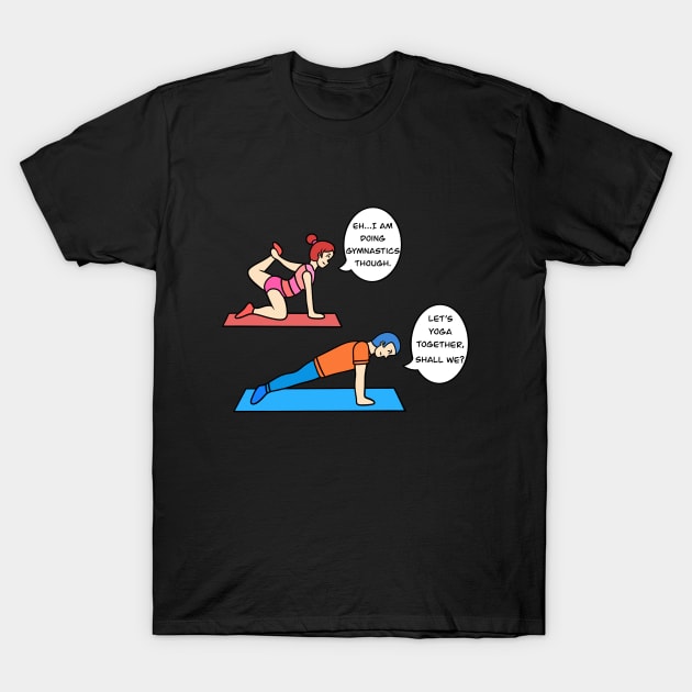 Yoga and gymnastic humour T-Shirt by Andrew Hau